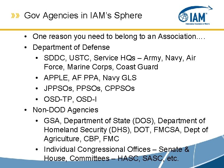 Gov Agencies in IAM’s Sphere • One reason you need to belong to an Gov Agencies in IAM’s Sphere • One reason you need to belong to an