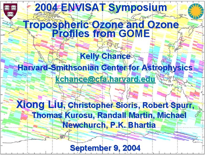 2004 ENVISAT Symposium Tropospheric Ozone and Ozone Profiles from GOME Kelly Chance Harvard-Smithsonian Center