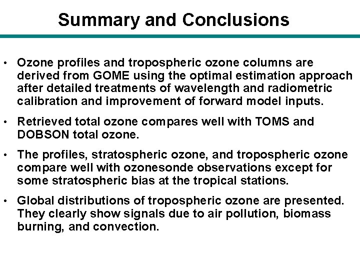 Summary and Conclusions • Ozone profiles and tropospheric ozone columns are derived from GOME
