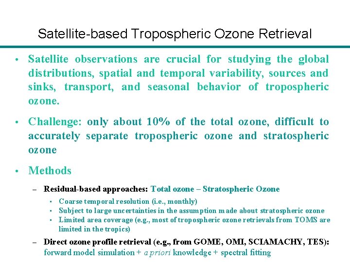 Satellite-based Tropospheric Ozone Retrieval • Satellite observations are crucial for studying the global distributions,