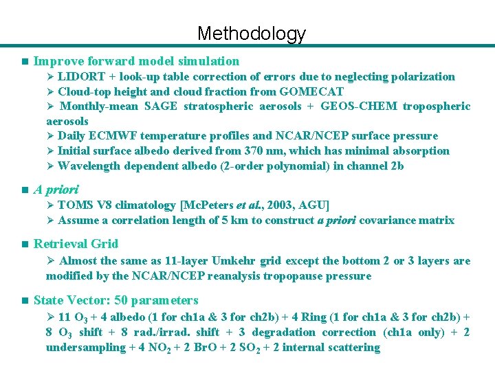 Methodology n Improve forward model simulation LIDORT + look-up table correction of errors due