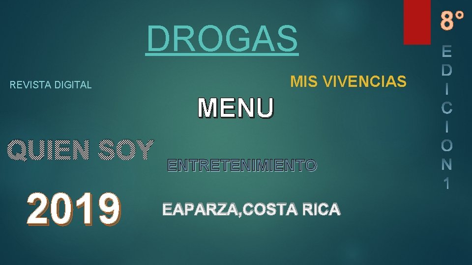 DROGAS MIS VIVENCIAS REVISTA DIGITAL MENU QUIEN SOY 2019 ENTRETENIMIENTO EAPARZA, COSTA RICA 8°