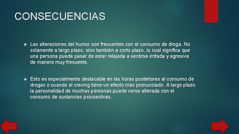 CONSECUENCIAS Las alteraciones del humor son frecuentes con el consumo de droga. No solamente