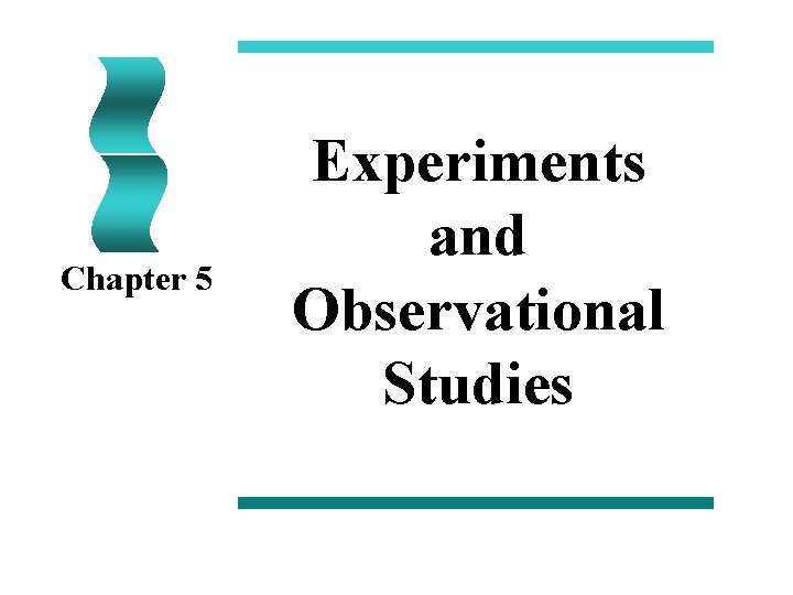 Chapter 5 Experiments and Observational Studies 