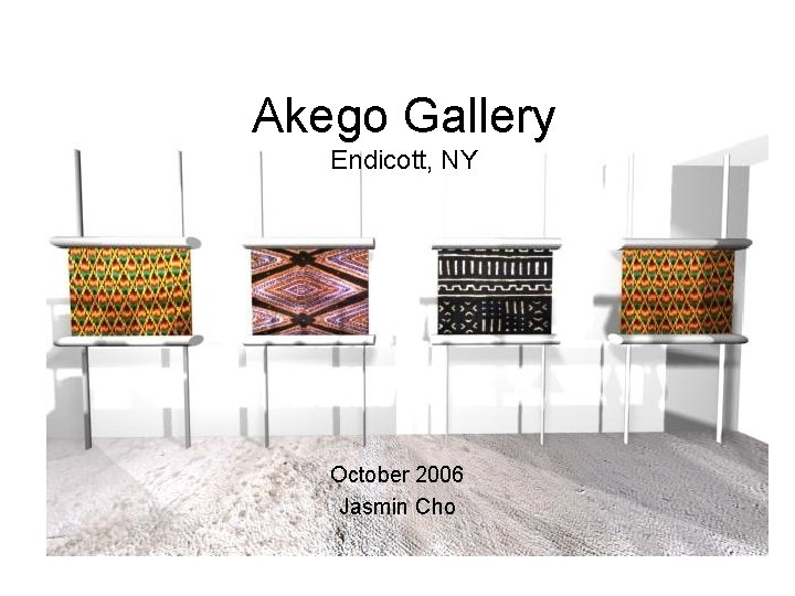 Akego Gallery Endicott, NY October 2006 Jasmin Cho 