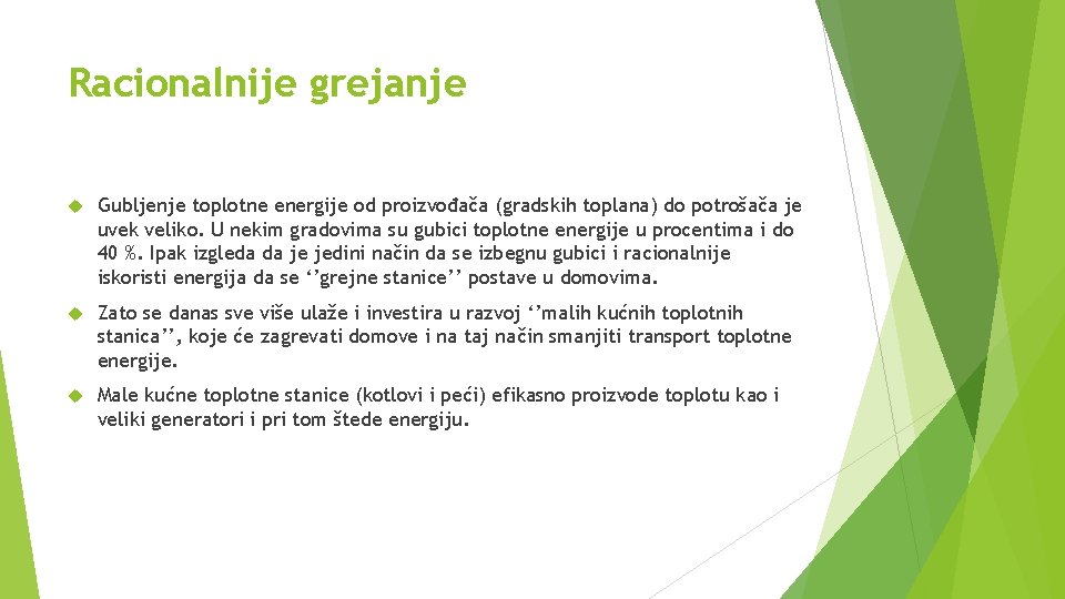 Racionalnije grejanje Gubljenje toplotne energije od proizvođača (gradskih toplana) do potrošača je uvek veliko.