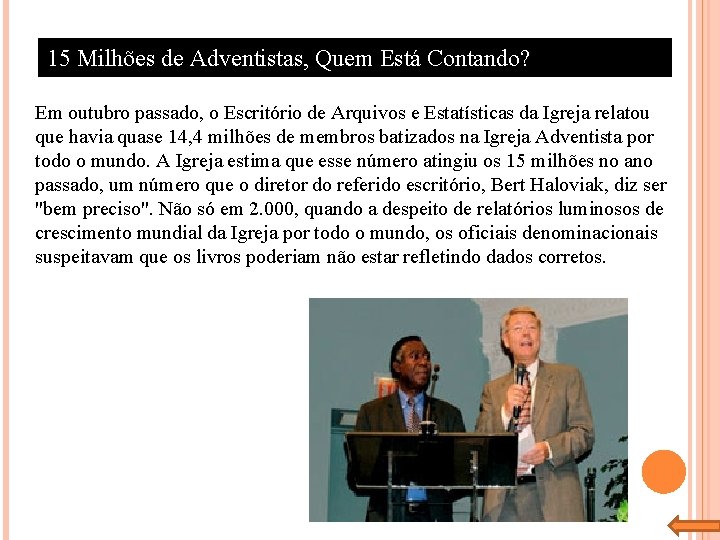 15 Milhões de Adventistas, Quem Está Contando? Em outubro passado, o Escritório de Arquivos