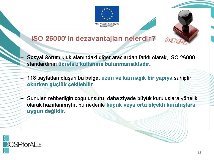 ISO 26000’in dezavantajları nelerdir? – Sosyal Sorumluluk alanındaki diğer araçlardan farklı olarak, ISO 26000