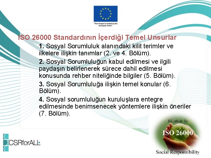 ISO 26000 Standardının İçerdiği Temel Unsurlar 1. Sosyal Sorumluluk alanındaki kilit terimler ve ilkelere