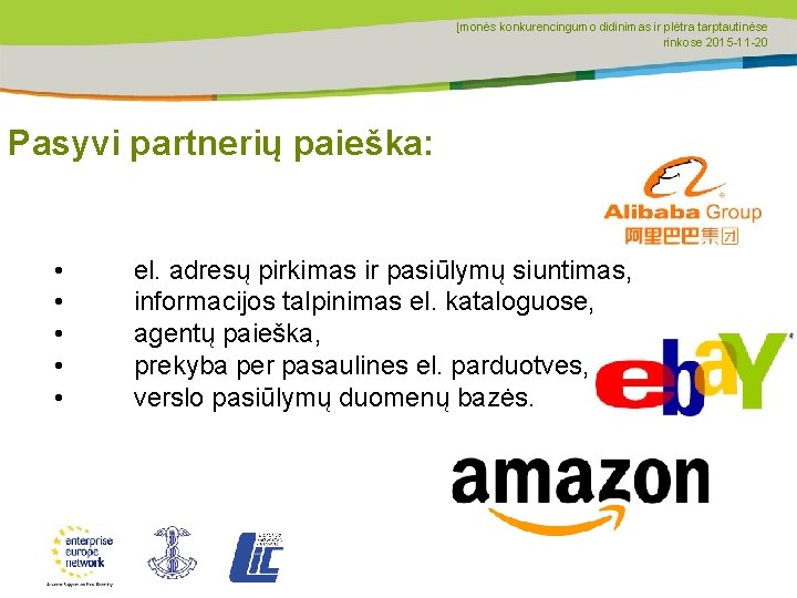 Įmonės konkurencingumo didinimas ir plėtra tarptautinėse rinkose 2015 -11 -20 Pasyvi partnerių paieška: •