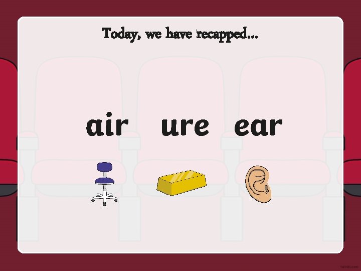 Today, we have recapped… air ure ear 