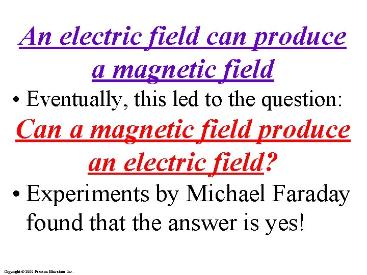 An electric field can produce a magnetic field • Eventually, this led to the