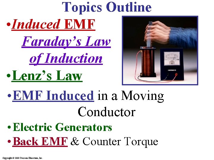 Topics Outline • Induced EMF Faraday’s Law of Induction • Lenz’s Law • EMF