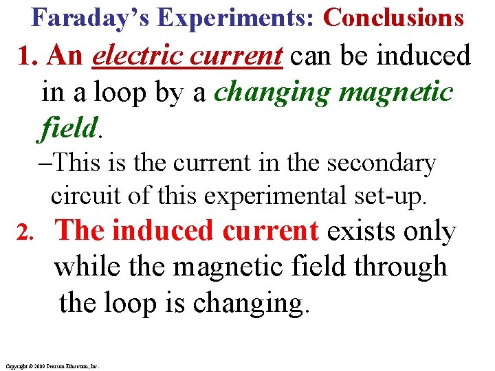 Faraday’s Experiments: Conclusions 1. An electric current can be induced in a loop by