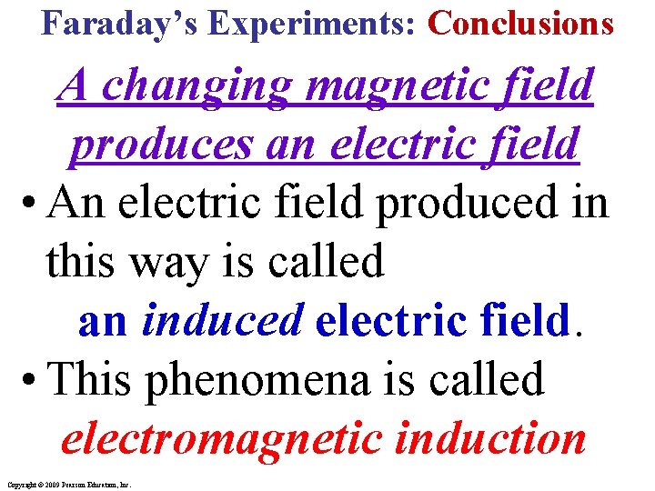 Faraday’s Experiments: Conclusions A changing magnetic field produces an electric field • An electric