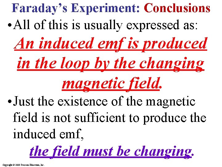 Faraday’s Experiment: Conclusions • All of this is usually expressed as: An induced emf