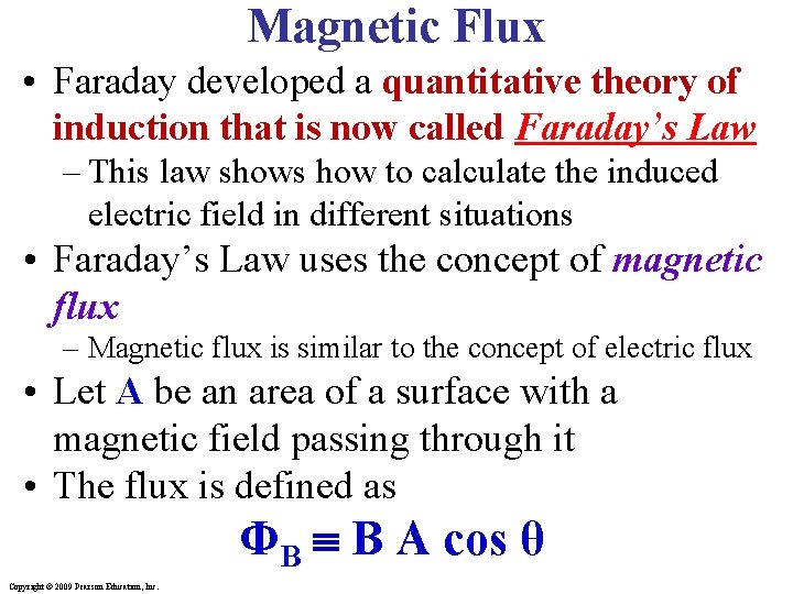 Magnetic Flux • Faraday developed a quantitative theory of induction that is now called