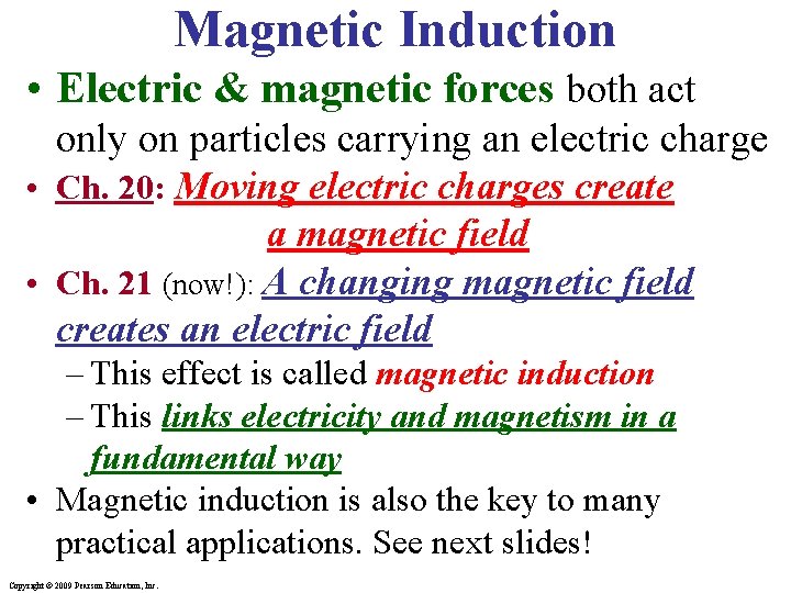 Magnetic Induction • Electric & magnetic forces both act only on particles carrying an