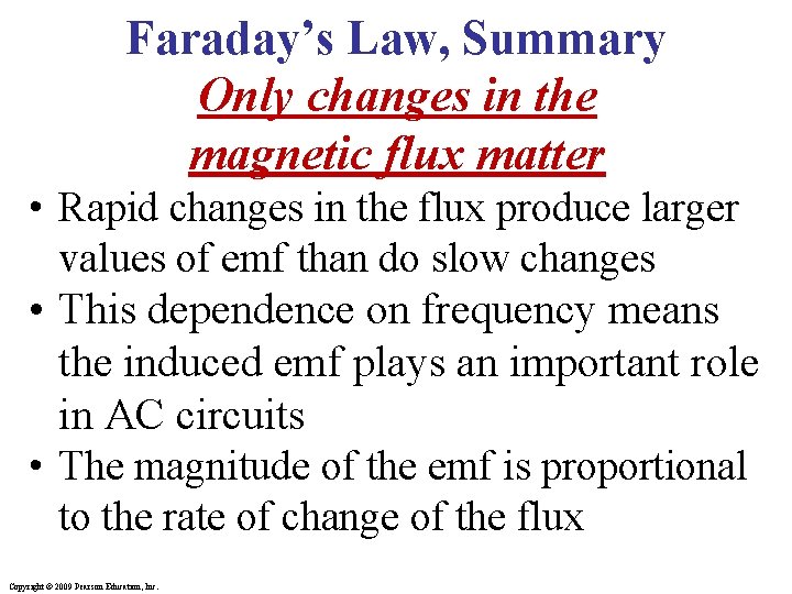 Faraday’s Law, Summary Only changes in the magnetic flux matter • Rapid changes in