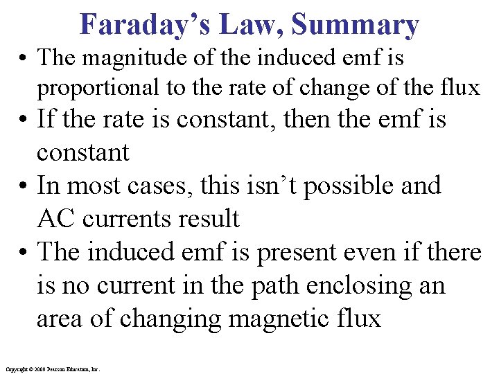 Faraday’s Law, Summary • The magnitude of the induced emf is proportional to the