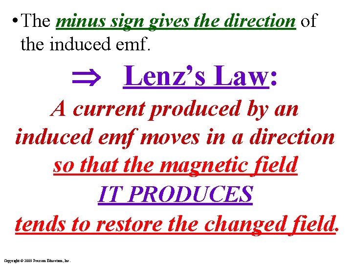  • The minus sign gives the direction of the induced emf. Lenz’s Law:
