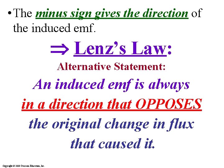  • The minus sign gives the direction of the induced emf. Lenz’s Law: