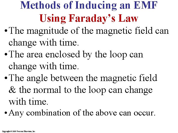 Methods of Inducing an EMF Using Faraday’s Law • The magnitude of the magnetic