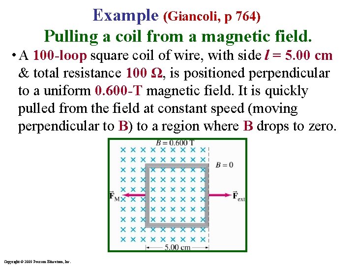 Example (Giancoli, p 764) Pulling a coil from a magnetic field. • A 100