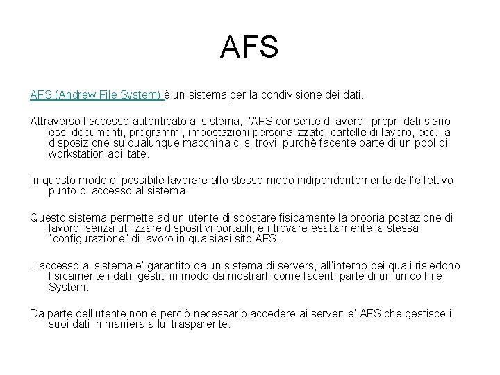 AFS (Andrew File System) è un sistema per la condivisione dei dati. Attraverso l’accesso