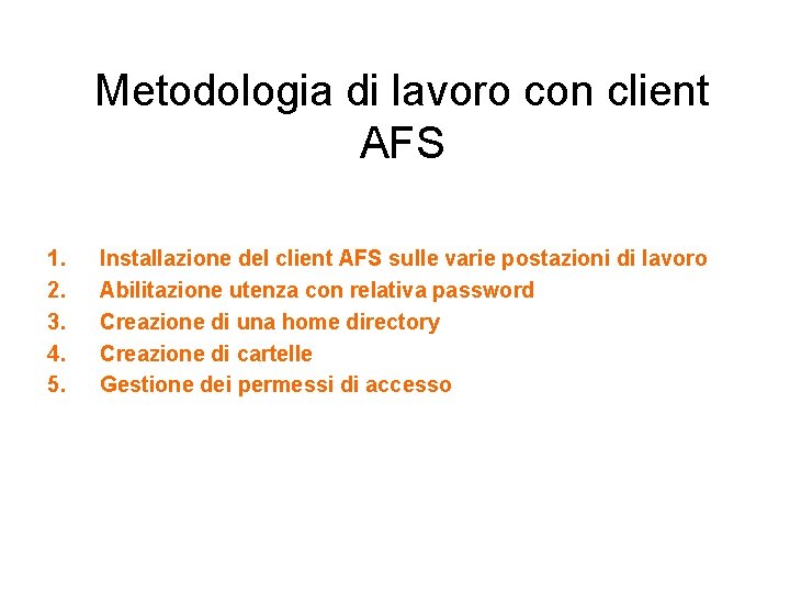 Metodologia di lavoro con client AFS 1. 2. 3. 4. 5. Installazione del client