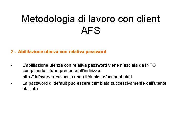 Metodologia di lavoro con client AFS 2 - Abilitazione utenza con relativa password •