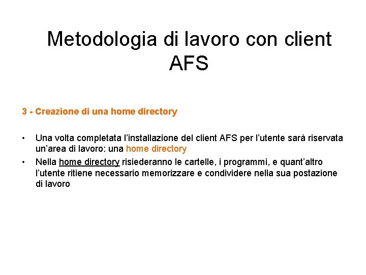 Metodologia di lavoro con client AFS 3 - Creazione di una home directory •
