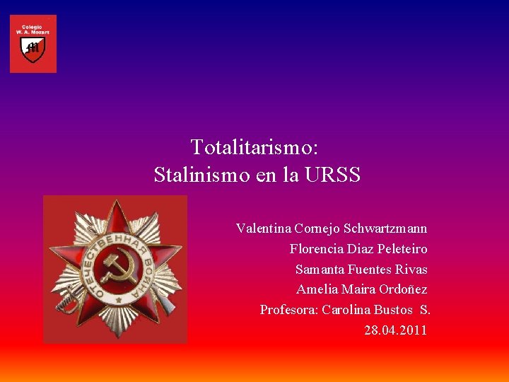 Totalitarismo: Stalinismo en la URSS Valentina Cornejo Schwartzmann Florencia Diaz Peleteiro Samanta Fuentes Rivas