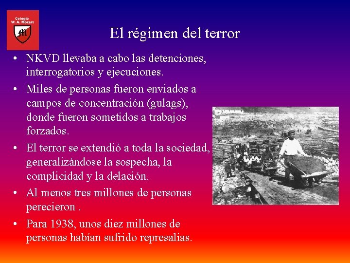 El régimen del terror • NKVD llevaba a cabo las detenciones, interrogatorios y ejecuciones.