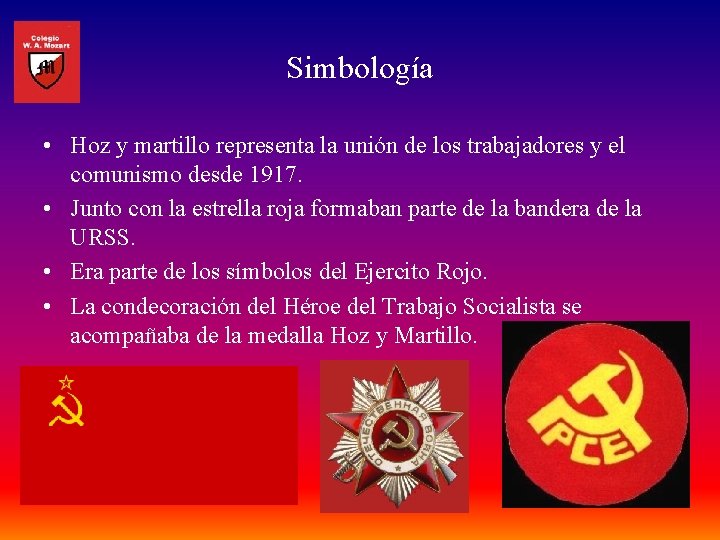 Simbología • Hoz y martillo representa la unión de los trabajadores y el comunismo