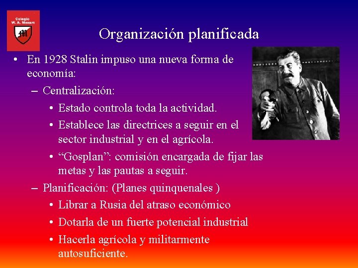 Organización planificada • En 1928 Stalin impuso una nueva forma de economía: – Centralización: