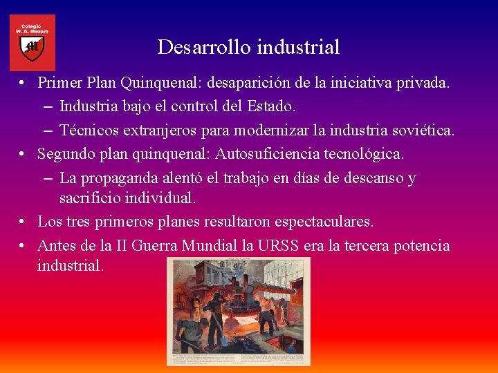 Desarrollo industrial • Primer Plan Quinquenal: desaparición de la iniciativa privada. – Industria bajo