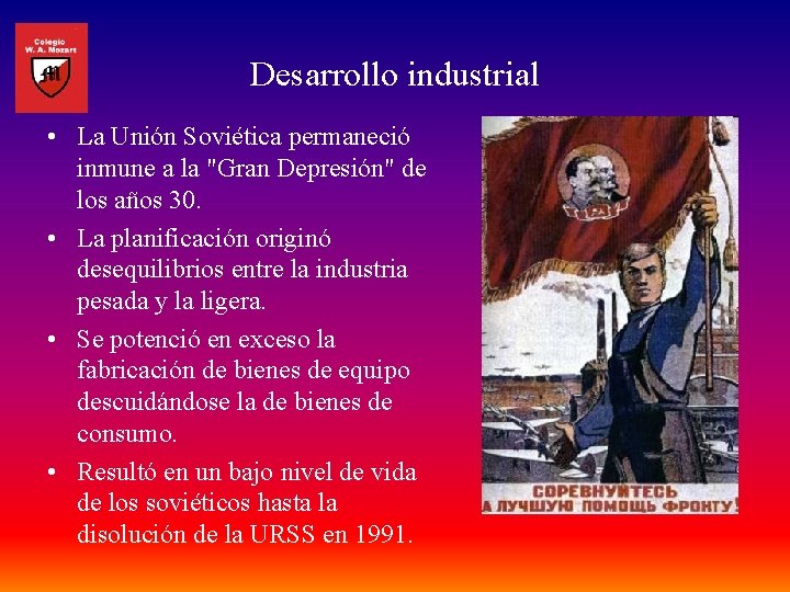 Desarrollo industrial • La Unión Soviética permaneció inmune a la "Gran Depresión" de los