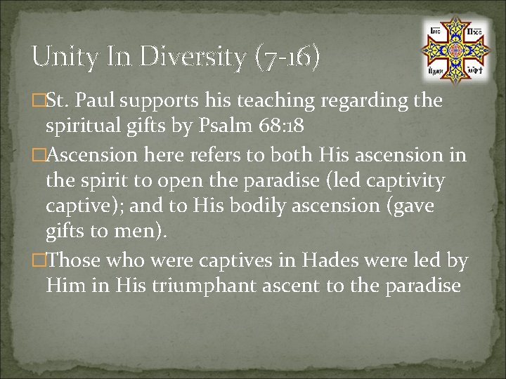 Unity In Diversity (7 -16) �St. Paul supports his teaching regarding the spiritual gifts