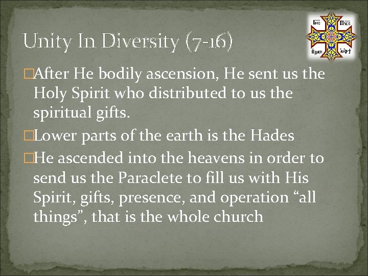 Unity In Diversity (7 -16) �After He bodily ascension, He sent us the Holy