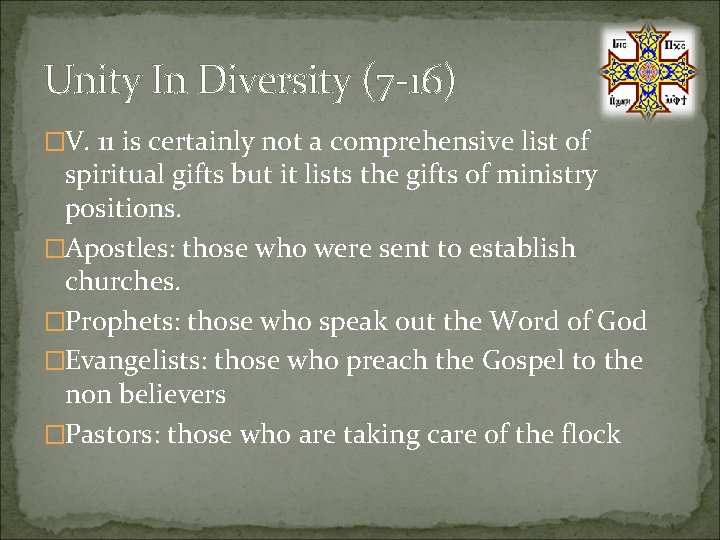 Unity In Diversity (7 -16) �V. 11 is certainly not a comprehensive list of