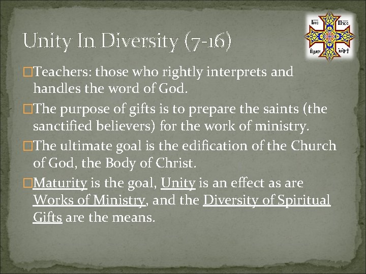 Unity In Diversity (7 -16) �Teachers: those who rightly interprets and handles the word