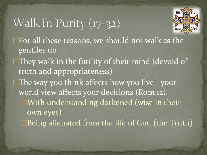 Walk In Purity (17 -32) �For all these reasons, we should not walk as