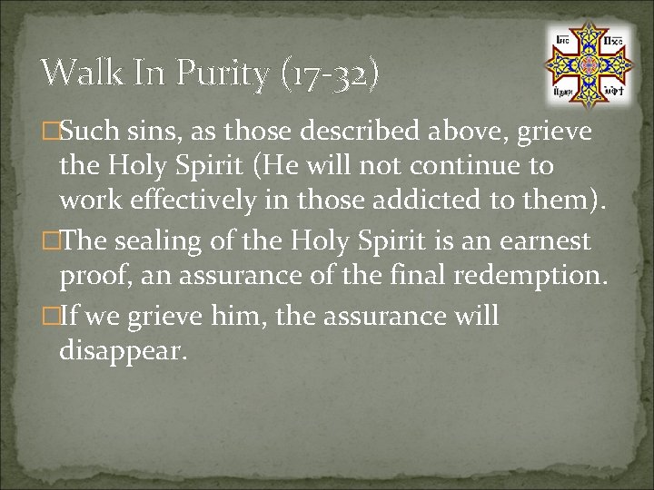 Walk In Purity (17 -32) �Such sins, as those described above, grieve the Holy