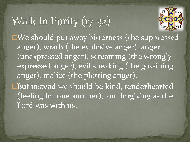 Walk In Purity (17 -32) �We should put away bitterness (the suppressed anger), wrath