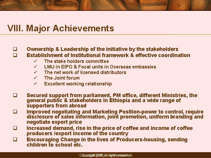 VIII. Major Achievements q q Ownership & Leadership of the initiative by the stakeholders