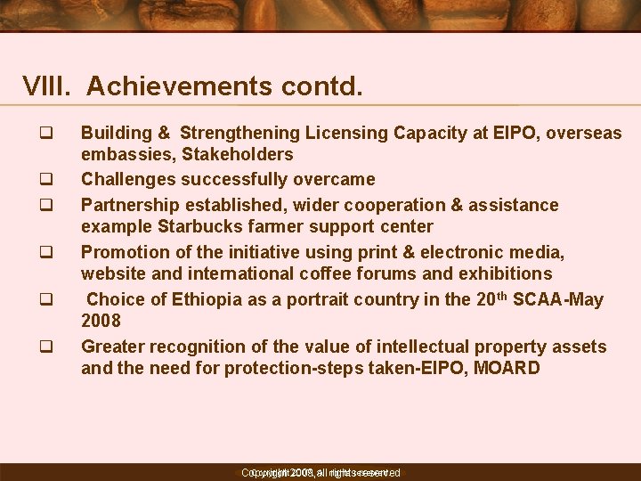 VIII. Achievements contd. q q q Building & Strengthening Licensing Capacity at EIPO, overseas