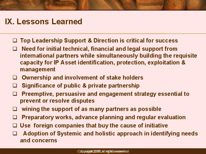 IX. Lessons Learned q Top Leadership Support & Direction is critical for success q