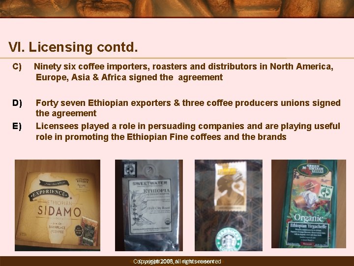 VI. Licensing contd. C) Ninety six coffee importers, roasters and distributors in North America,