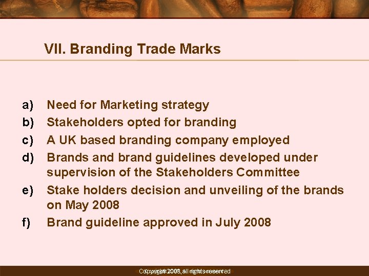 VII. Branding Trade Marks a) b) c) d) e) f) Need for Marketing strategy